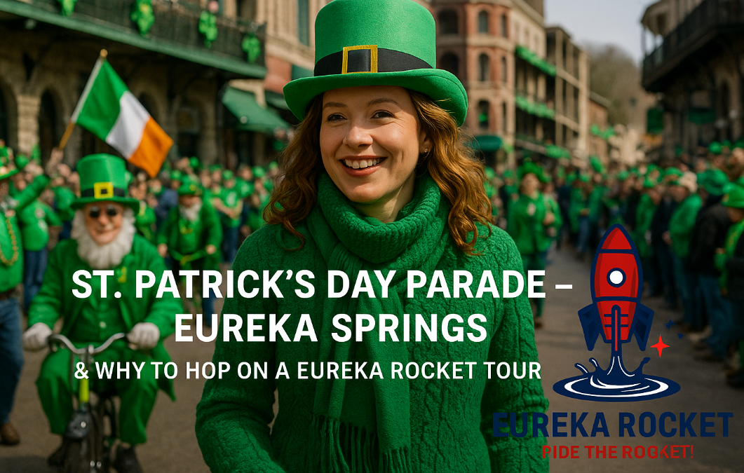 St. Patrick’s Day Parade – Eureka Springs: A Festive Celebration & Why to Hop on a Eureka Rocket Tour