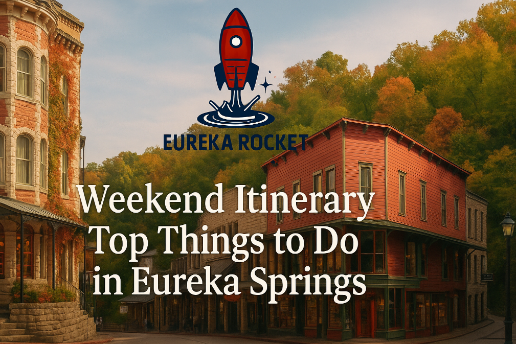 Weekend Itinerary: Top Things to Do in Eureka Springs